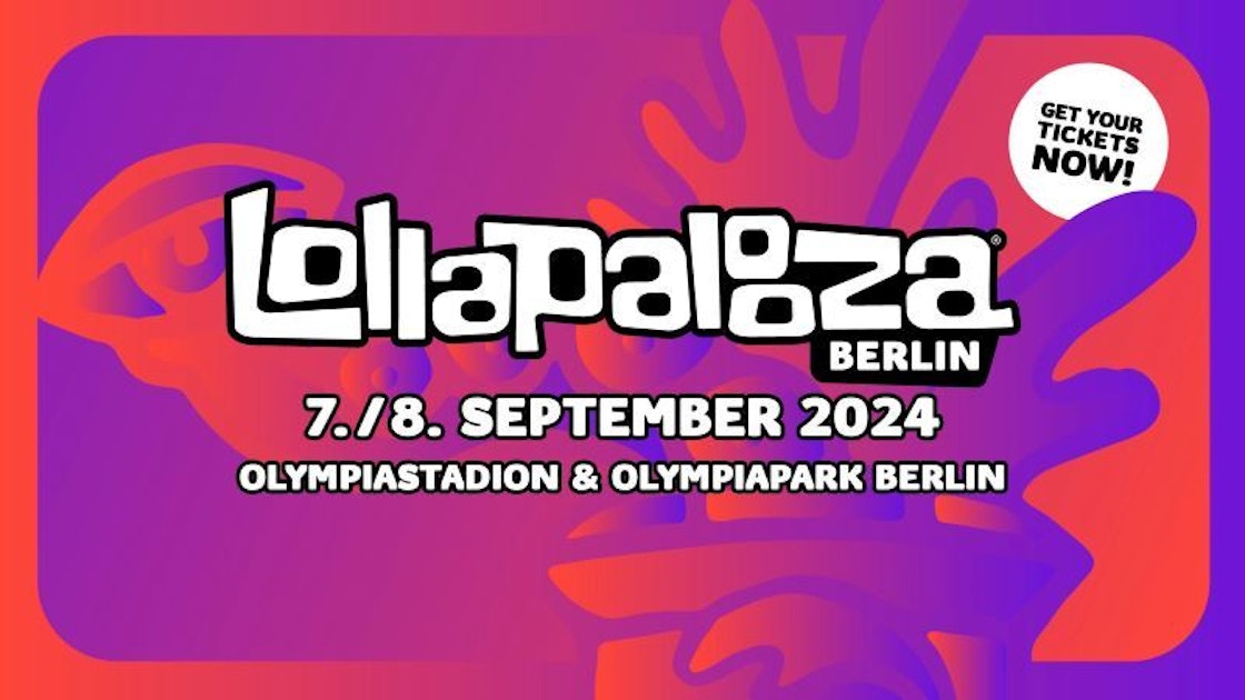 LOLLAPALOOZA Berlin 2024 Tickets Preise Lineup hier!