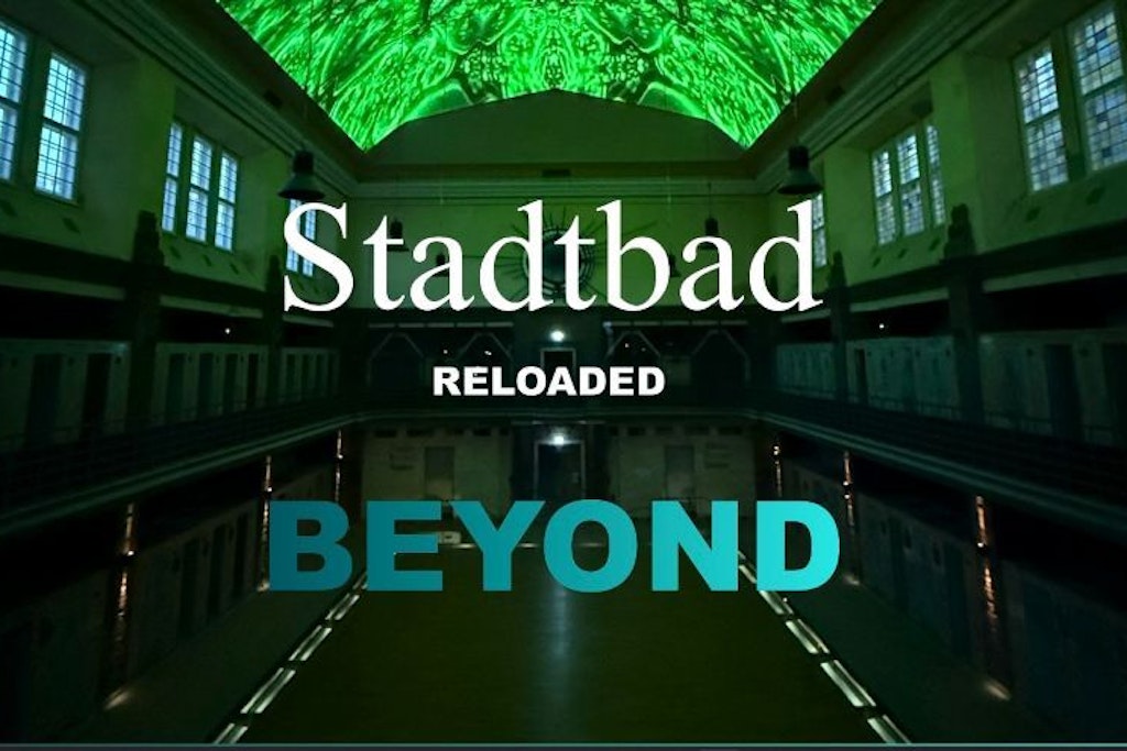 Stadtbad Reloaded: BEYOND | Tickets hier!
